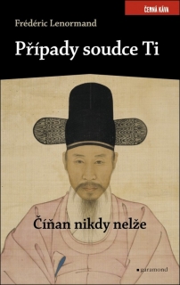PŘÍPADY SOUDCE TI-ČÍŇAN NIKDY NELŽE