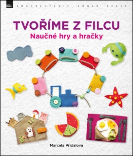 TVOŘÍME Z FILCU NAUČNÉ HRY A HRAČKY
