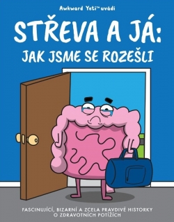 STŘEVA A JÁ : JAK JSME SE ROZEŠLI