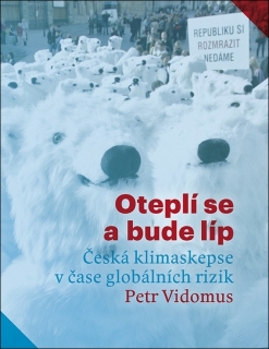 OTEPLÍ SE A BUDE LÍP:ČESKÁ KLIMASKEPSE V ČASE GLOBÁLNÍCH...