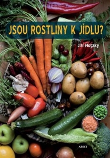 JSOU ROSTLINY K JÍDLU? JAK SE ZDRAVĚ STRAVOVAT A VYHNOUT...