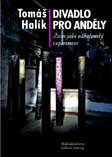 DIVADLO PRO ANDĚLY ŽIVOT JAKO NÁBOŽENSKÝ EXPERIMENT
