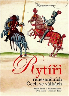 RYTÍŘI RENESANČNÍCH ČECH VE VÁLKÁCH