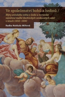 VE SPOLEČENSTVÍ BOHŮ A HRDINŮ-MÝTY ANTICKÉHO SVĚTA V ČESKÉ..