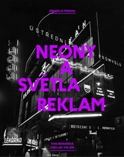 ZMIZELÁ PRAHA:NEONY A SVĚTLA REKLAM