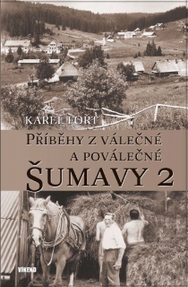 PŘÍBĚHY Z VÁLEČNÉ A POVÁLEČNÉ ŠUMAVY 2