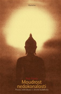 MOUDROST NEDOKONALOSTI-PROCES INDIVIDUACE V ŽIVOTĚ BUDDHISTY