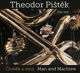 THEODOR PIŠTĚK-ČLOVĚK A STROJ