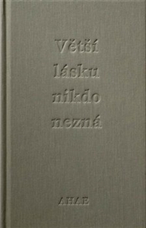VĚTŠÍ LÁSKU NIKDO NEZNÁ