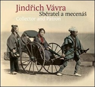 JINDŘICH VÁVRA - SBĚRATEL A MECENÁŠ