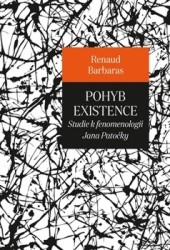 POHYB EXISTENCE  STUDIE K FENOMENOLOGII JANA PATOČKY