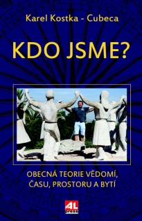 KDO JSME OBECNÁ TEORIE VĚDOMÍ,ČASU,PROSTORU A BYTÍ