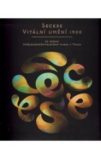 SECESE¦VITÁLNÍ UMĚNÍ 1900.ZE SBÍREK UMĚLECKOPRŮMYSLOVÉHO...