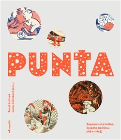 PUNŤA-ZAPOMENUTÝ HRDINA ČESKÉHO KOMIKSU (1934-1942)