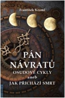 PÁN NÁVRATŮ-OSUDOVÉ CYKLY ANEB JAK PŘICHÁZÍ SMRT