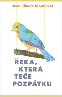 ŘEKA,KTERÁ TEČE POZPÁTKU