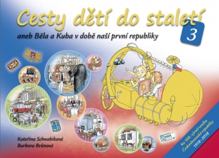 CESTY DĚTÍ DO STALETÍ 3 ANEB BĚLA A KUBA V DOBĚ NAŠÍ PRVNÍ..