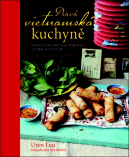 PRAVÁ VIETNAMSKÁ KUCHYNĚ - 2. VYDÁNÍ