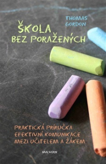 ŠKOLA BEZ PORAŽENÝCH-PRAKTICKÁ PŘÍRUČKA EFEKTIVNÍ KOMUNIKACE