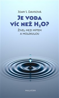 JE VODA VÍC NEŽ H2O? ŽIVEL MEZI MÝTEM A MOLEKULOU