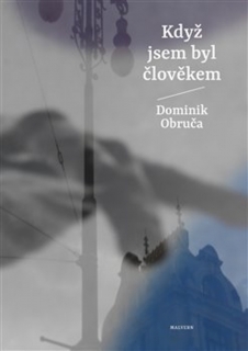 KDYŽ JSEM BYL ČLOVĚKEM