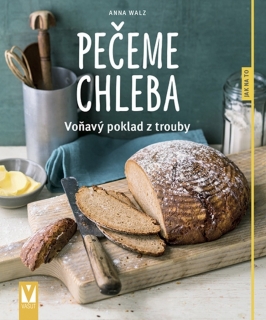PEČEME CHLEBA-VOŇAVÝ POKLAD Z TROUBY