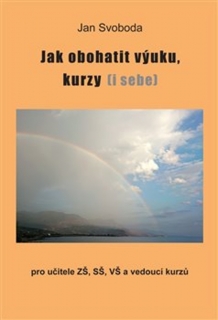 JAK OBOHATIT VÝUKU, KURZY (I SEBE)