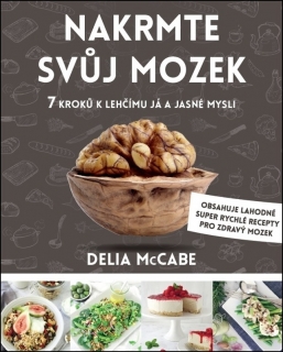 NAKRMTE SVŮJ MOZEK 7 KROKŮ K LEHČÍMU JÁ A JSNÉ MYSLI
