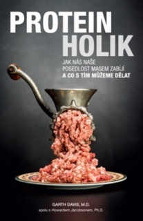 PROTEINHOLIK JAK NÁS NAŠE POSEDLOST MASEM ZABÍJÍ A CO...