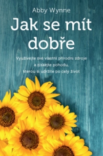 JAK SE MÍT DOBŘE-VYUŽÍVEJTE SVÉ VLASTNÍ PŘÍRODNÍ ZDROJE...
