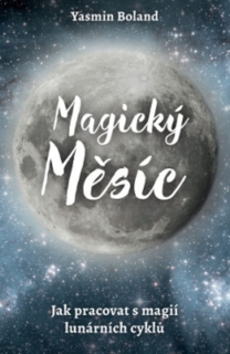 MAGICKÝ MĚSÍC-JAK PRACOVAT S MAGIÍ LUNÁRNÍCH CYKLŮ