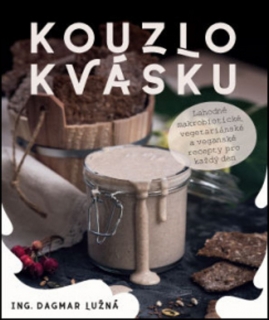 KOUZLO KVÁSKU-LAHODNÉ MAKROBIOTICKÉ,VEGETARIÁNSKÉ A VEGANSKÉ