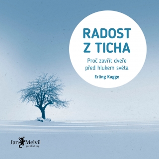 RADOST Z TICHA PROČ ZAVŘÍT DVEŘE PŘED HLUKEM SVĚTA
