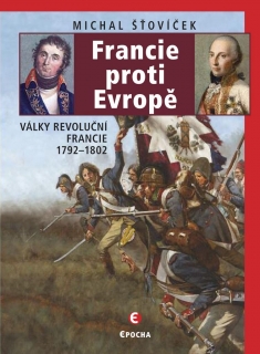 FRANCIE PROTI EVROPĚ   VÁLKY REVOLUČNÍ FRANCIE 1792-1802
