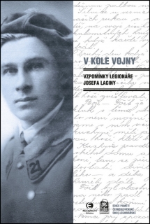 V KOLE VOJNY VZPOMÍNKY LEGIONÁŘE JOSEFA LACINY