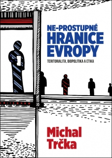 NE-PROSTUPNÉ HRANICE EVROPY TERITORIALITA,BIOPOLITIKA...