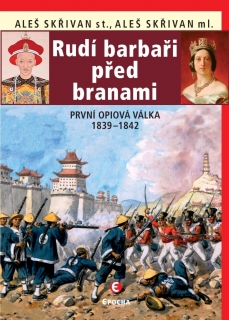 RUDÍ BARBAŘI PŘED BRANAMI  PRVNÍ OPIOVÁ VÁLKA