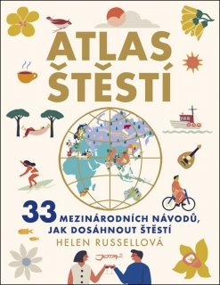 ATLAS ŠTĚSTÍ-33 MEZINÁRODNÍCH NÁVODŮ,JAK DOSÁHNOUT ŠTĚSTÍ