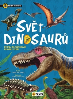 SVĚT DINOSAURŮ - MLADÝ OBJEVITEL