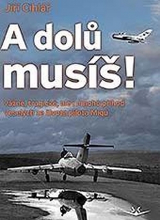 A DOLŮ MUSÍŠ! VÁŽNÉ,TRAGICKÉ,ALE I MNOHO PŘÍHOD VESELÝCH...