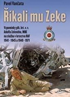 ŘÍKALI MU ZEKE-VZPOMÍNKY PLK.LET.V.V.ADOLFA ZELENÉHO...