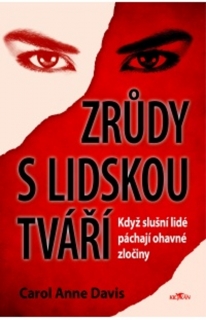 ZRŮDY S LIDSKOU TVÁŘÍ - KDYŽ SLUŠNÍ LIDÉ PÁCHAJÍ OHAVNÉ ZLOČINY