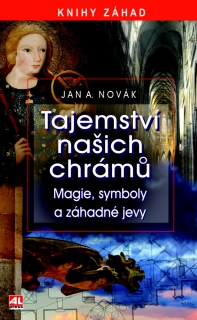 TAJEMSTVÍ NAŠICH CHRÁMŮ - MAGIE SYMBOLY A ZÁHADNÉ JEVY