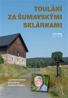TOULÁNÍ ZA ŠUMAVSKÝMI SKLÁRNAMI S PROFESIONÁLNÍM PRŮVODCEM J