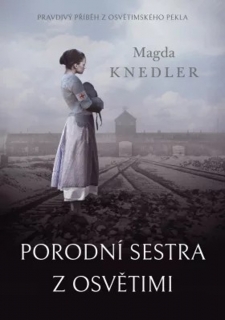 PORODNÍ SESTRA Z OSVĚTIMI
