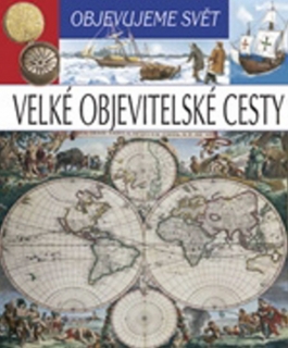 VELKÉ OBJEVITELSKÉ CESTY-OBJEVUJEME SVĚT
