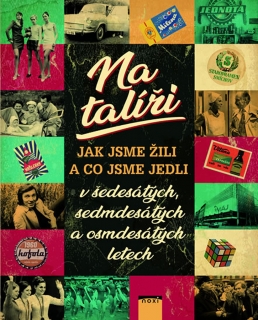 NA TALÍŘI - JAK JSME ŽILI A CO JSME JEDL