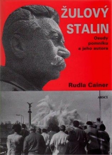 ŽULOVÝ STALIN OSUDY POMNÍKU A JEHO AUTORA