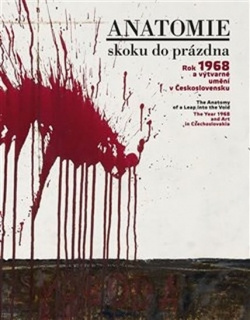 ANATOMIE SKOKU DO PRÁZDNA-ROK 1968 A VÝTVARNÉ UMĚNÍ...