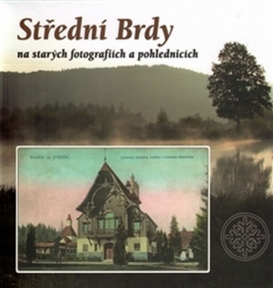 STŘEDNÍ BRDY NA STARÝCH POHLEDNICÍCH A FOTOGRAFIÍCH